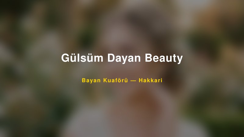 Gülsüm Dayan Beauty — Hakkari Kır Düğünü Mekanı Rehberi