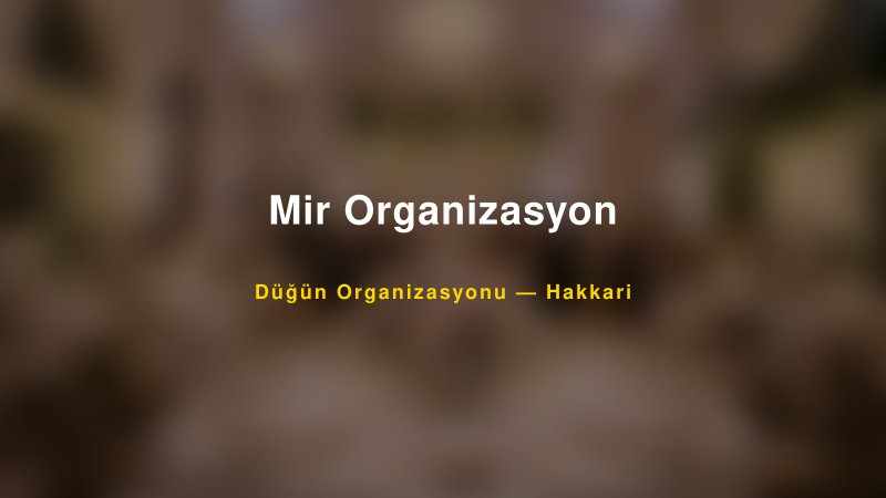Mir Organizasyon — Hakkari Kır Düğünü Mekanı Rehberi