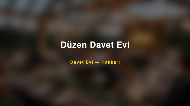 Düzen Davet Evi — Hakkari Kır Düğünü Mekanı Rehberi